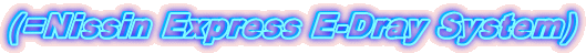 (=Nissin Express E-Dray System)